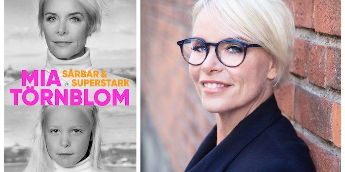 Mia Törnblom är ”sårbar och superstark” i sin nya bok