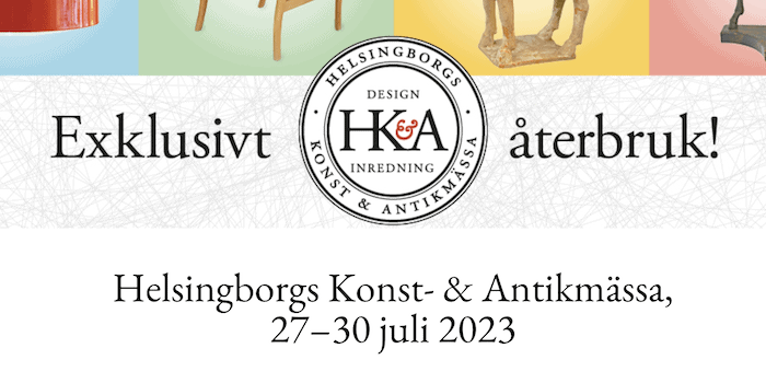 Exklusivt återbruk, Helsingborgs Konst- & Antikmässa 2023, 27 - 30 juli 2023