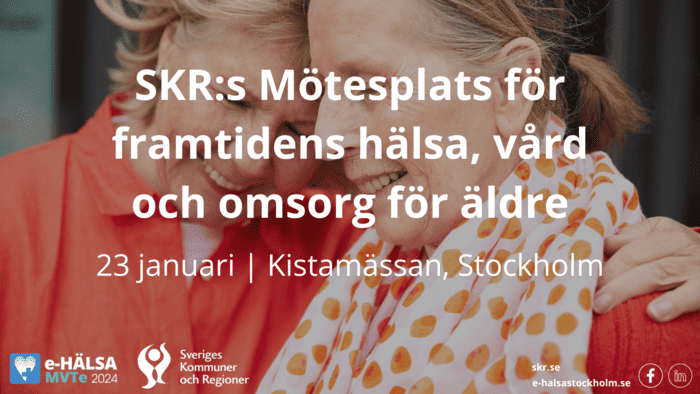 SKR:s Mötesplats för framtidens hälsa, vård och omsorg för äldre. 23 januari. Kistamässan, Stockholm.