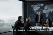När omvärlden flyttar in i ledningsrummet – därför behöver fler ledare förstå geopolitik