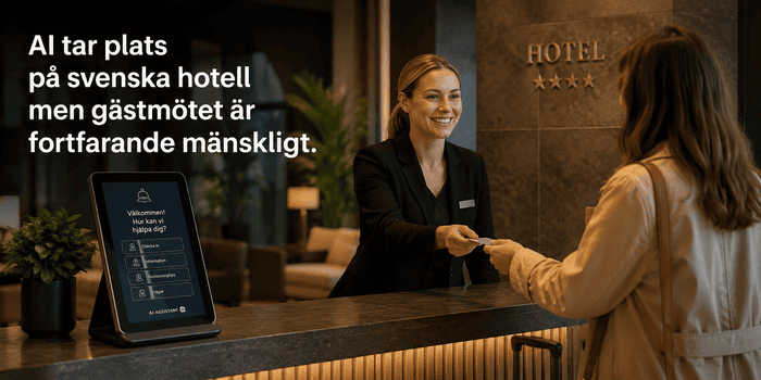 AI tar plats på svenska hotell – men gästmötet är fortfarande mänskligt